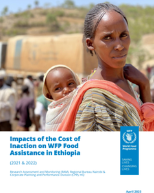 Impacts of the Cost of Inaction on WFP Food Assistance in Ethiopia (2021 & 2022), April 2023 title=