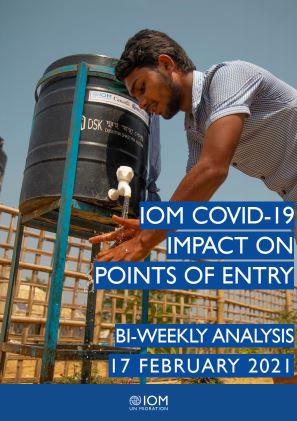 IOM COVID-19 Impact On Points Of Entry Bi-Weekly Analysis 17 February 2021