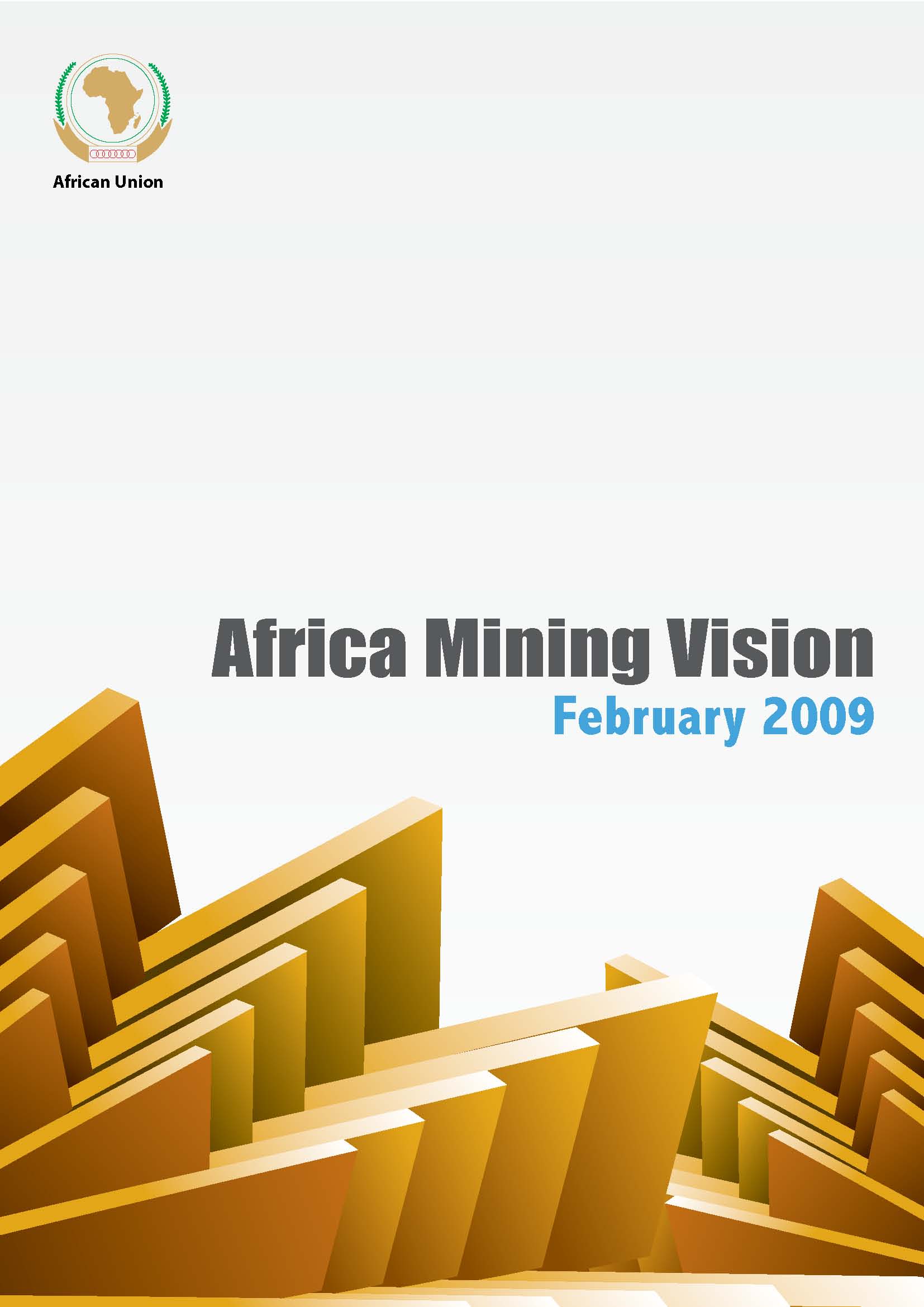 2009 The Africa Mining Vision (AMV) was endorsed to offer a unique, pan- African pathway to finally reverse the old paradigm regarding the management of Africa’s mineral wealth.