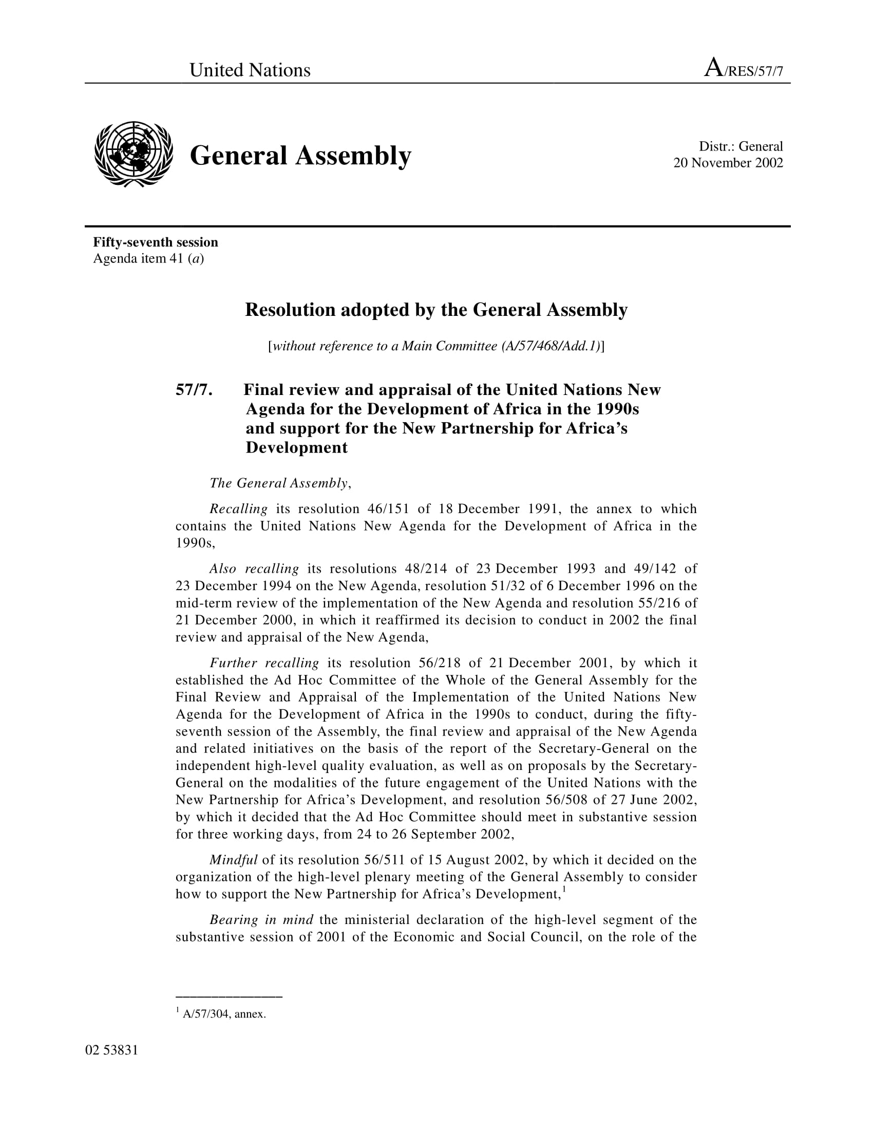 2001 NEPAD is formally adopted as an integrated socio-economic development framework for Africa by the 37th Ordinary Session of the Assembly of OAU held in Lusaka, Zambia, in July 2001.